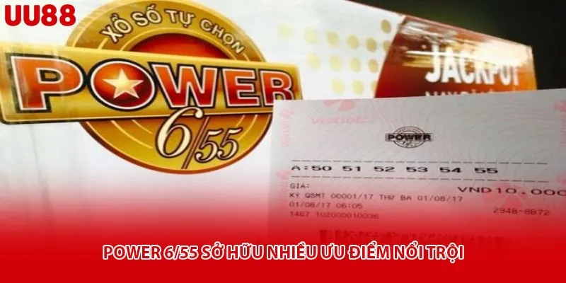 Power 6/55 sở hữu nhiều ưu điểm nổi trội