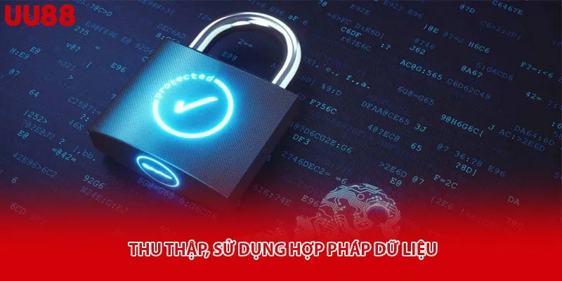 Thu thập, sử dụng hợp pháp dữ liệu