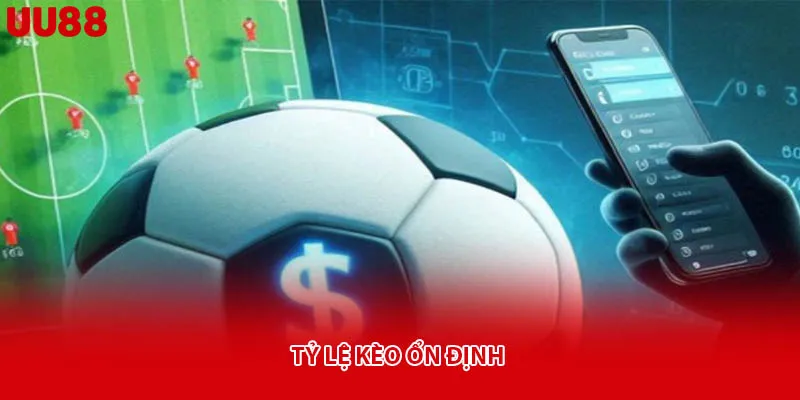 Tỷ lệ kèo ổn định