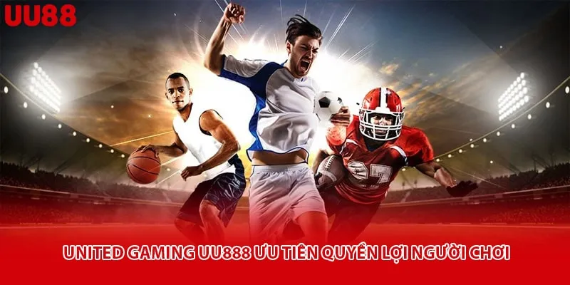 United Gaming uu888 ưu tiên quyền lợi người chơi
