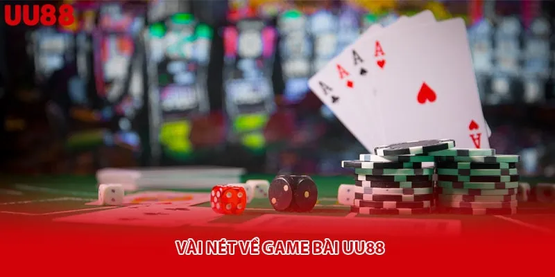 Vài nét về game bài uu88